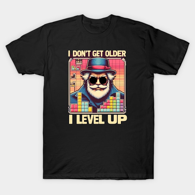 I Don`t  Get Older I Level UP T-Shirt by DAZu